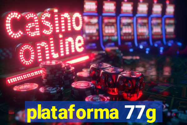 plataforma 77g